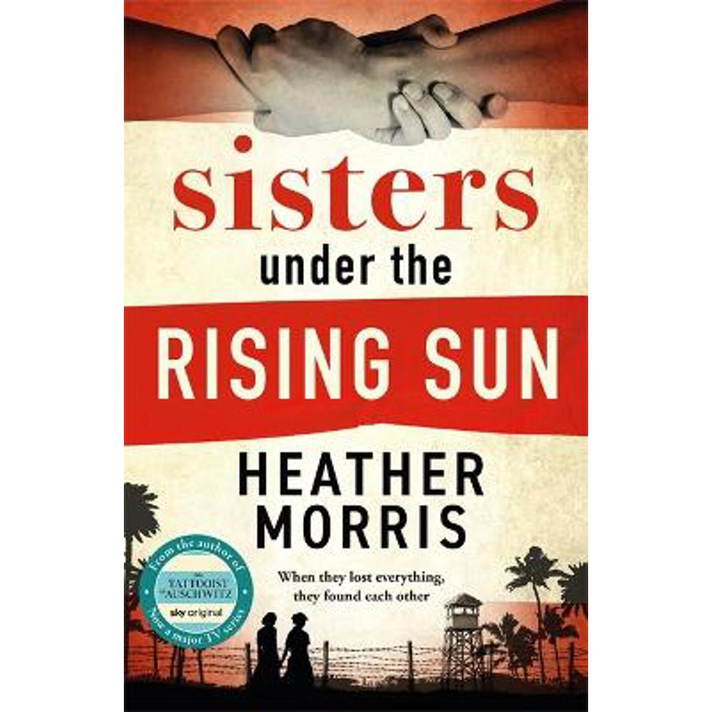 Sisters under the Rising Sun: A powerful story from the author of The Tattooist of Auschwitz (Paperback) - Heather Morris